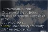 A ja jutro to nic nie będę robił 