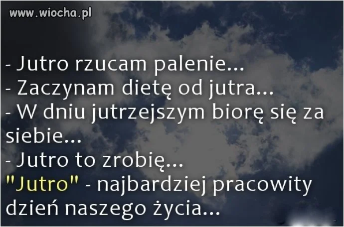 A ja jutro to nic nie będę robił 