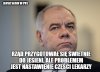 Ważne, żeby było na kogo zwalić ...  