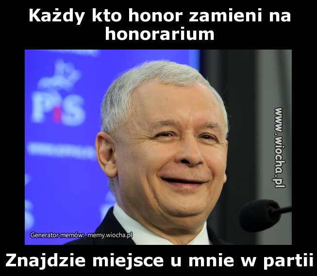 Każdy kto honor zamieni na honorarium
