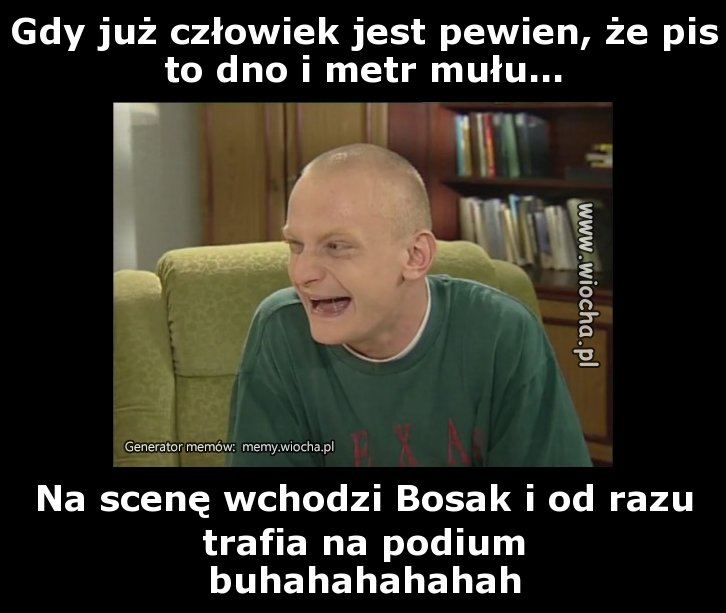 Gdy już człowiek jest pewien, że pis to dno i metr