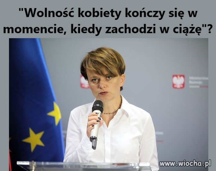 Wolność kobiety kończy się w momencie, kiedy zachodzi w ciążę