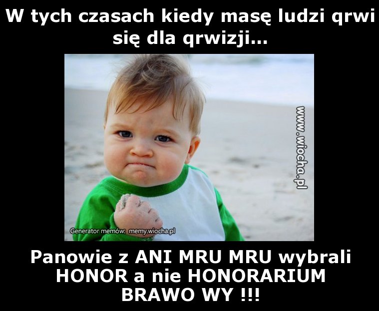 W tych czasach kiedy masę ludzi qrwi się dla