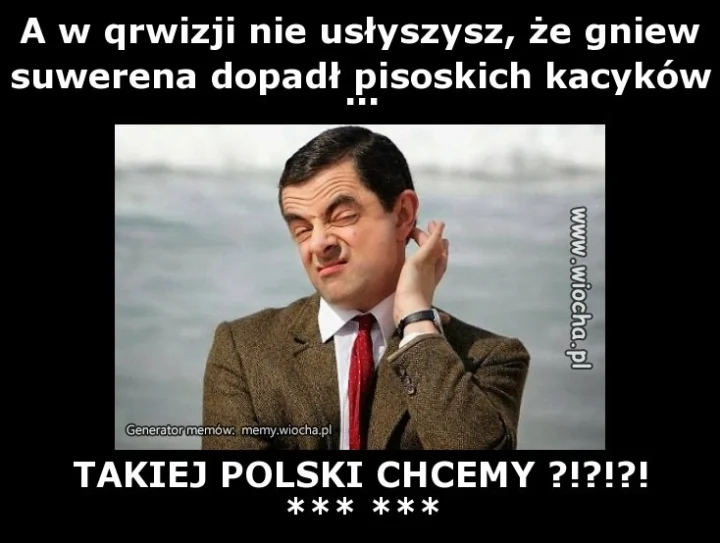 A w qrwizji nie usłyszysz, że gniew suwerena