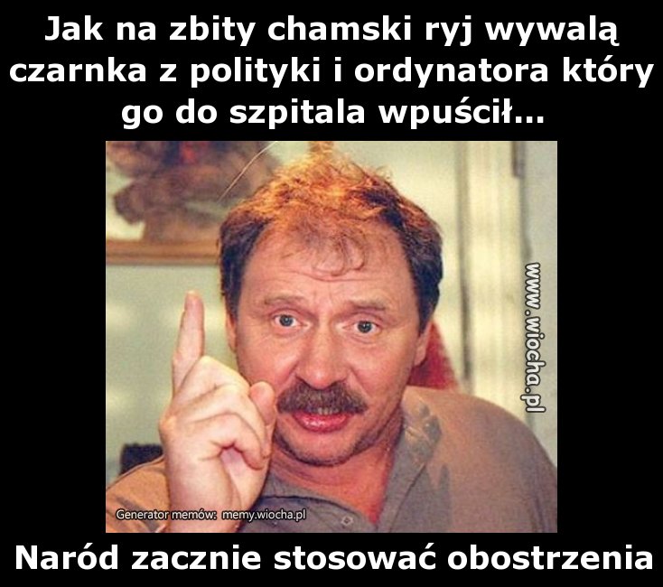 Jak na zbity chamski ryj wywalą czarnka z polityki