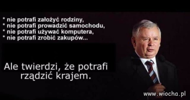 Tak mu się tylko wydaje. A jak jest każdy widzi 