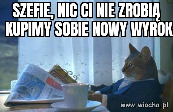 Nic mu nie zrobią