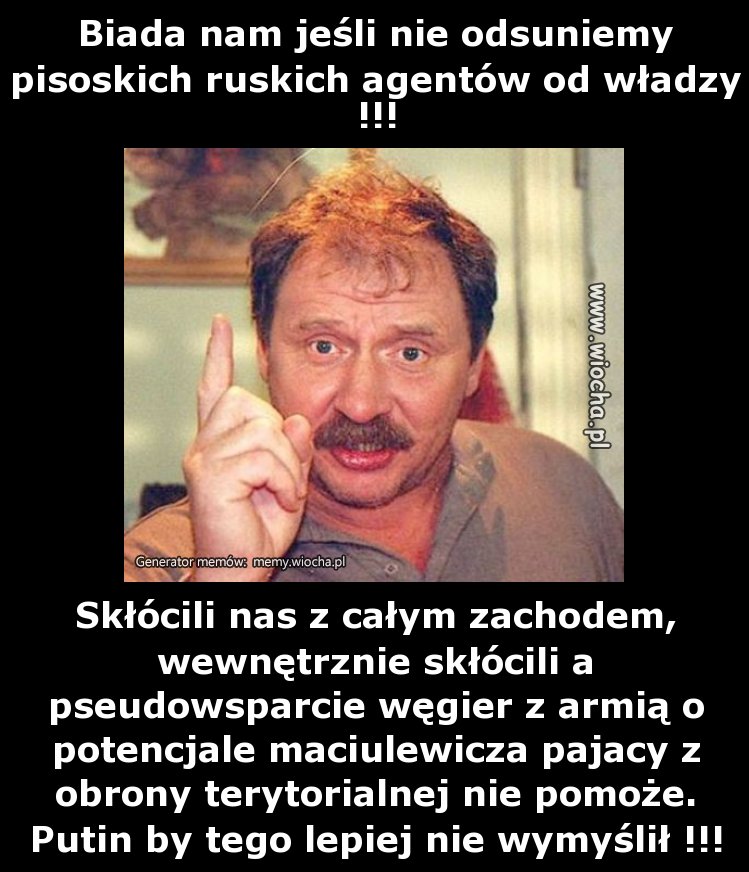 Biada nam jeśli nie odsuniemy pisoskich ruskich