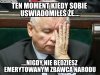 Najpierw bunt gowina, po tym szarże zero,...