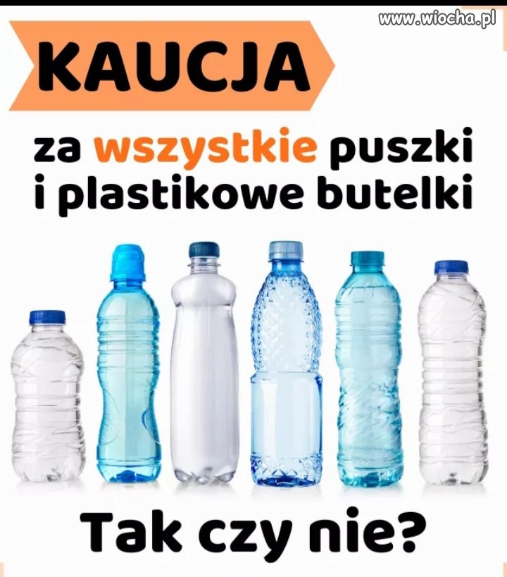 Tak jestem za kaucją za butelki. 