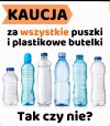 Tak jestem za kaucją za butelki. 