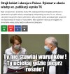 Stoi pod ścianą i warunki stawia 