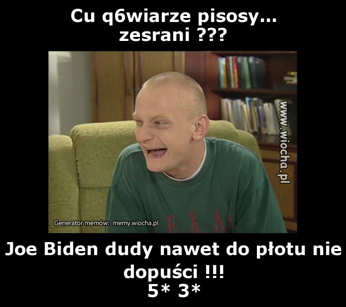 Cu q6wiarze pisosy...
zesrani ???