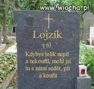 Gdybyś nie pił i nie palił, to mógłbyś teraz z nami