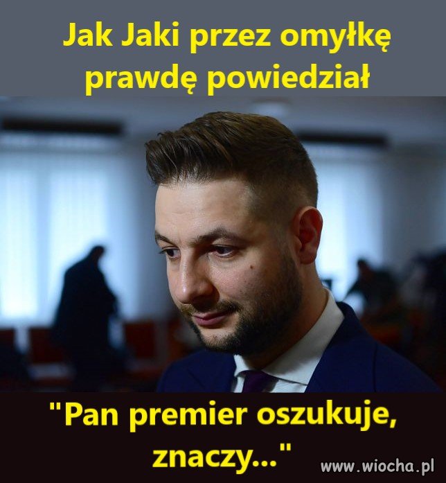Jak to Jaki przez pomyłkę prawdę powiedział