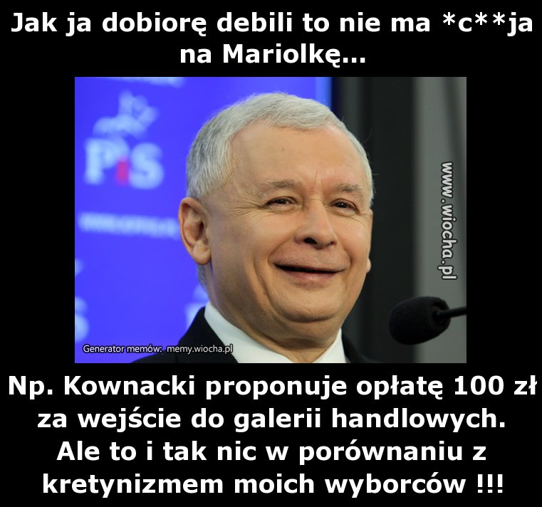 Jak ja dobiorę debili to nie ma *c**ja na