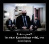 Pewnie posłuchał PRowców. Powiedzieli: Kryj ryj...