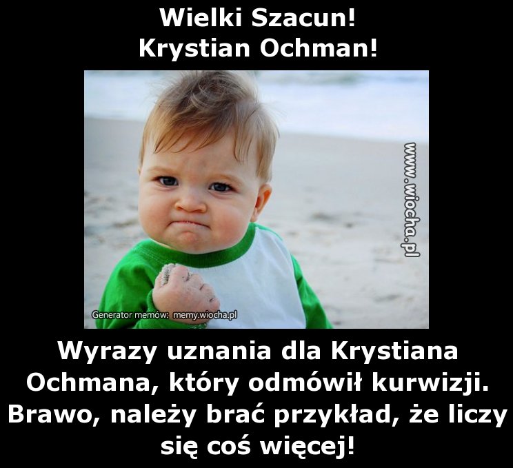 Wielki Szacun!
Krystian Ochman!