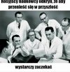 Naukowcy nie mogą się mylić