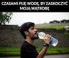 Czasami muszę zaskoczyć moją wątrobę 