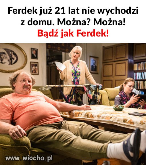 Bądź jak Ferdek 