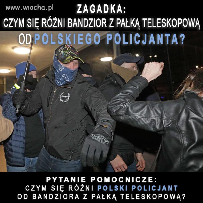Pislicjanci, czy nieumundurowane bojówki...