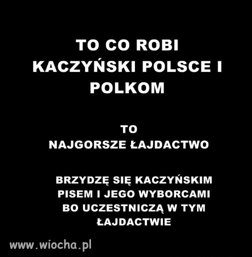 TO CO ROBI KACZYŃSKI POLSCE I POLKOM