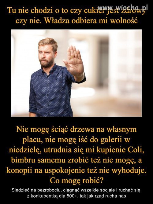 Władza odbiera mi wolność...