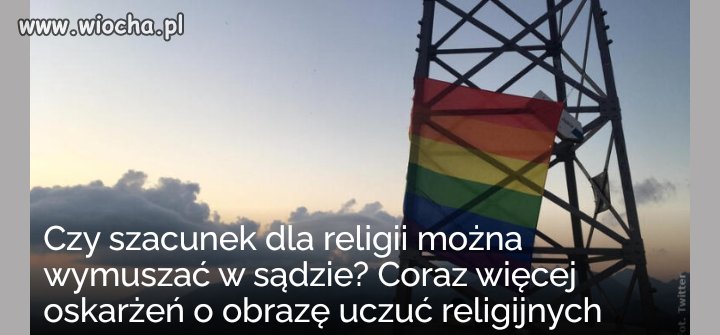 Obraź uczucia katolika to grozi Ci więzienie
