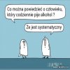 Jeśli pije rum z lodem - jest piratem i morsuje.