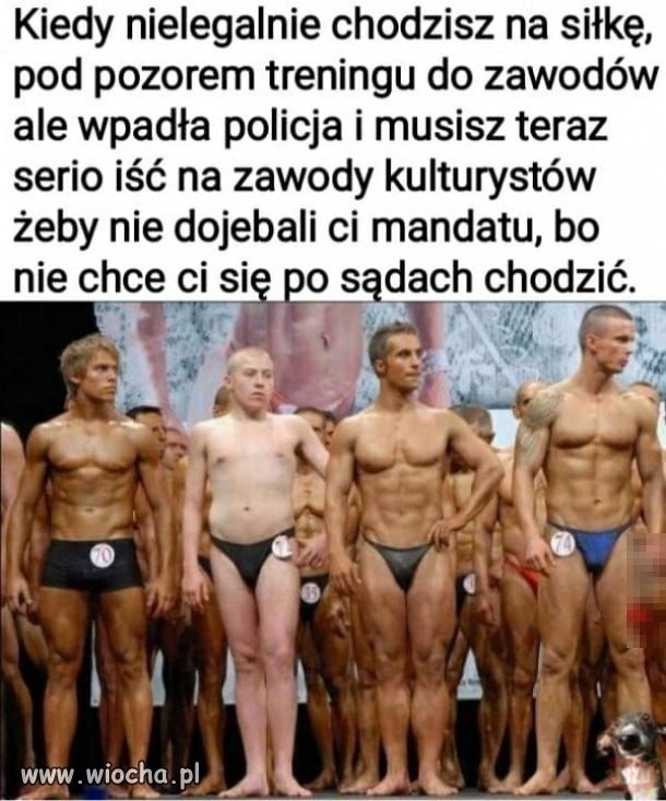 Kiedy nielegalne chodzisz na siłkę...