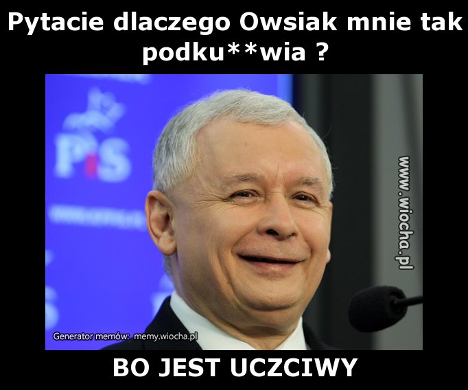 Pytacie dlaczego Owsiak mnie tak podku**wia ?