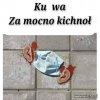 Uważaj gdy kichasz w maseczce 