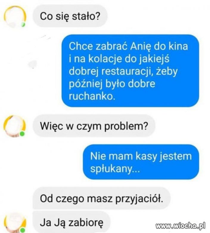 Od czego są przyjaciele ?