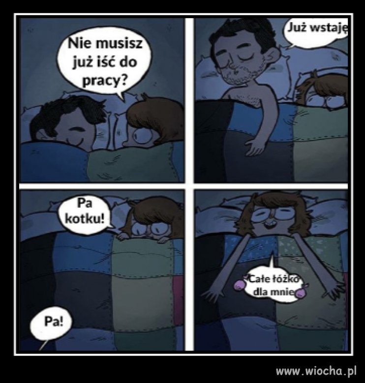 Ty do pracy, a ...