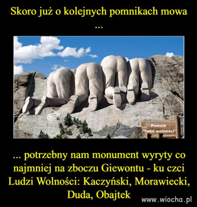 Może czas na pomnik LUDZI WOLNOSCI PiSu?