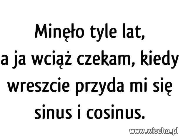 Ani razu nie potrzebowałem tej wiedzy 