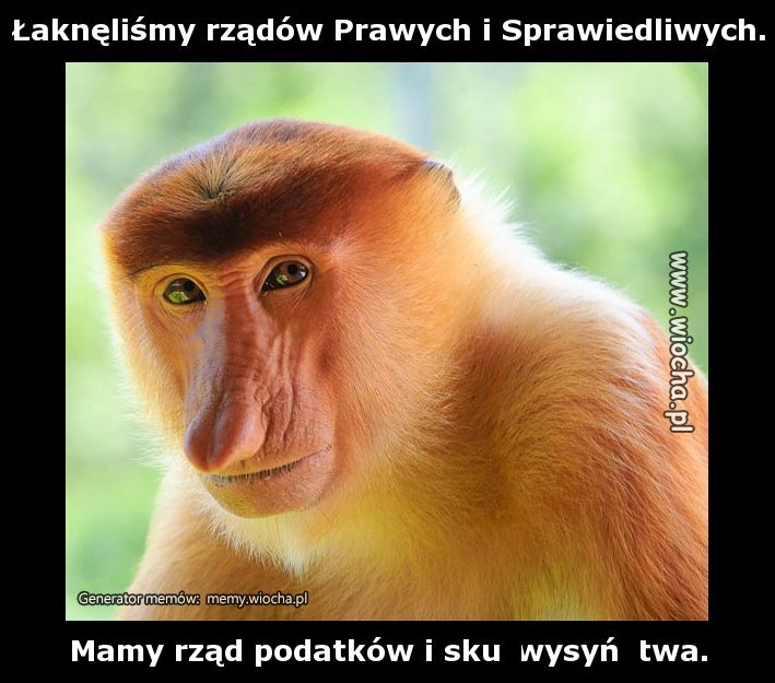 Łaknęliśmy rządów Prawych i Sprawiedliwych.