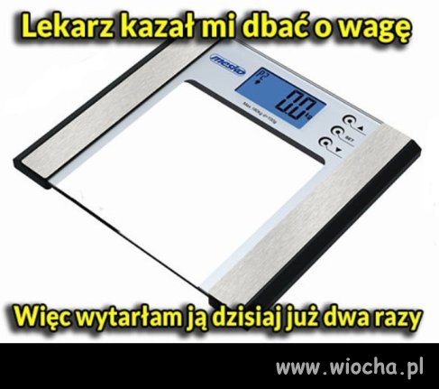 O wagę to ja dbam 