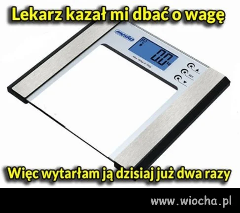O wagę to ja dbam 