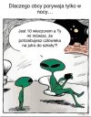 Dlaczego obcy porywają tylko w nocy