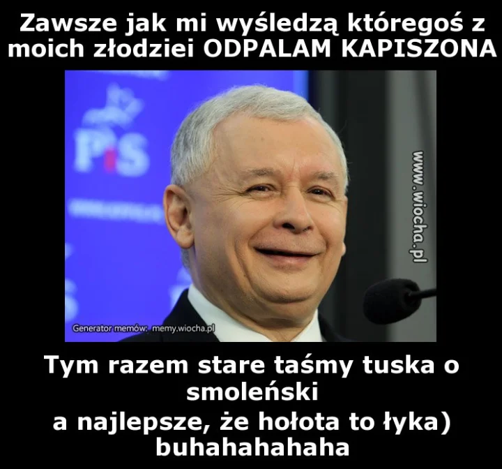 Zawsze jak mi wyśledzą któregoś z moich złodziei