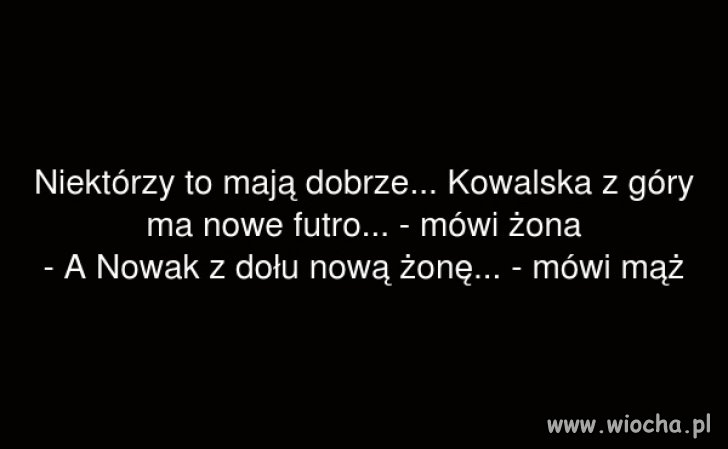 Niektórzy to mają dobrze  