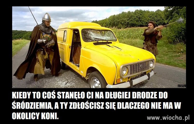 Kiedy rycerz nie ma koni, a auto stoi mu na drodze