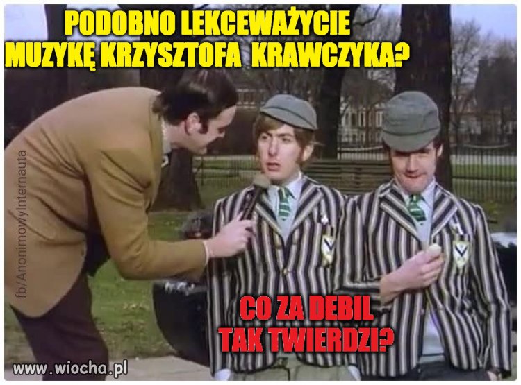 Podobno lekceważycie muzykę Krzysztofa Krawczyka?