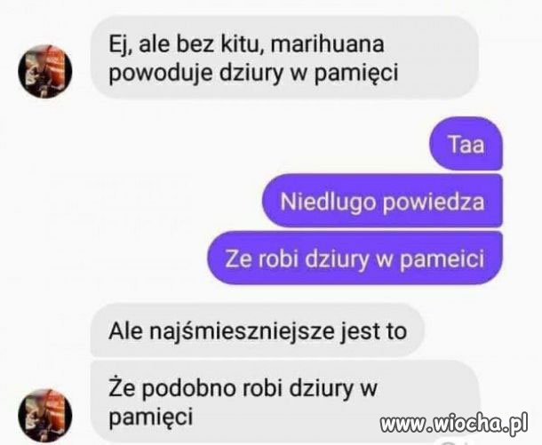 Chyba coś z marihuaną wczoraj było  