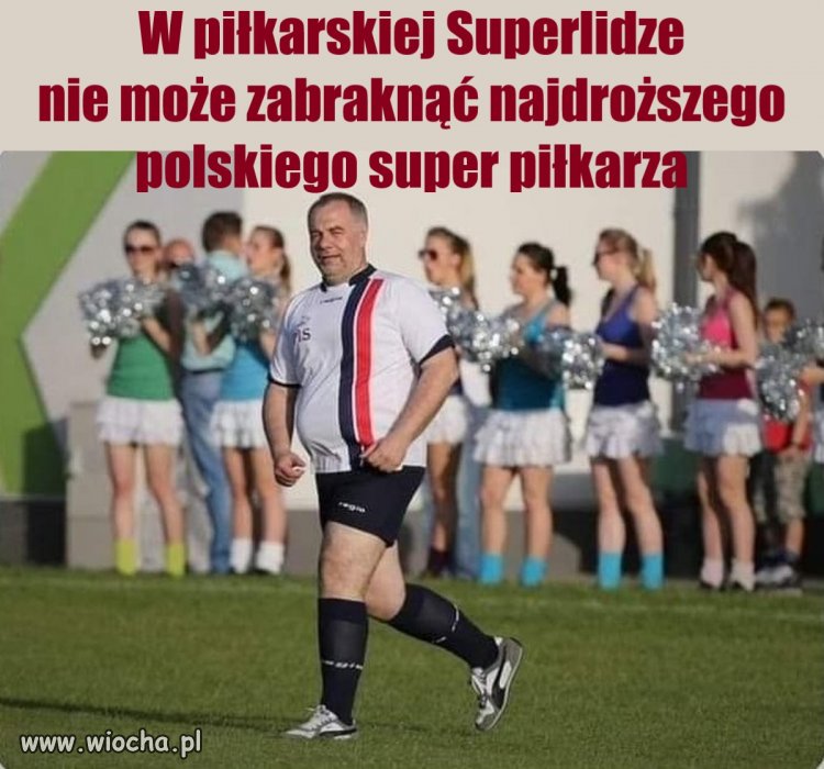 W piłkarskiej Superlidze nie może zabraknąć najdroższego