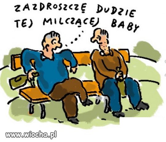 Taka żona to skarb, bo milczenie jest złotem...