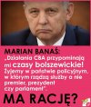 Z tym, że te służby, działają na czyjeś polecenie