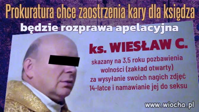 Prokuratura chce wyższej kary dla ks. Wiesława C